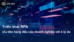 Triển khai RPA – Ưu tiên hàng đầu của doanh nghiệp với 4 lí do