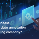 How to choose the best data annotation outsourcing company?