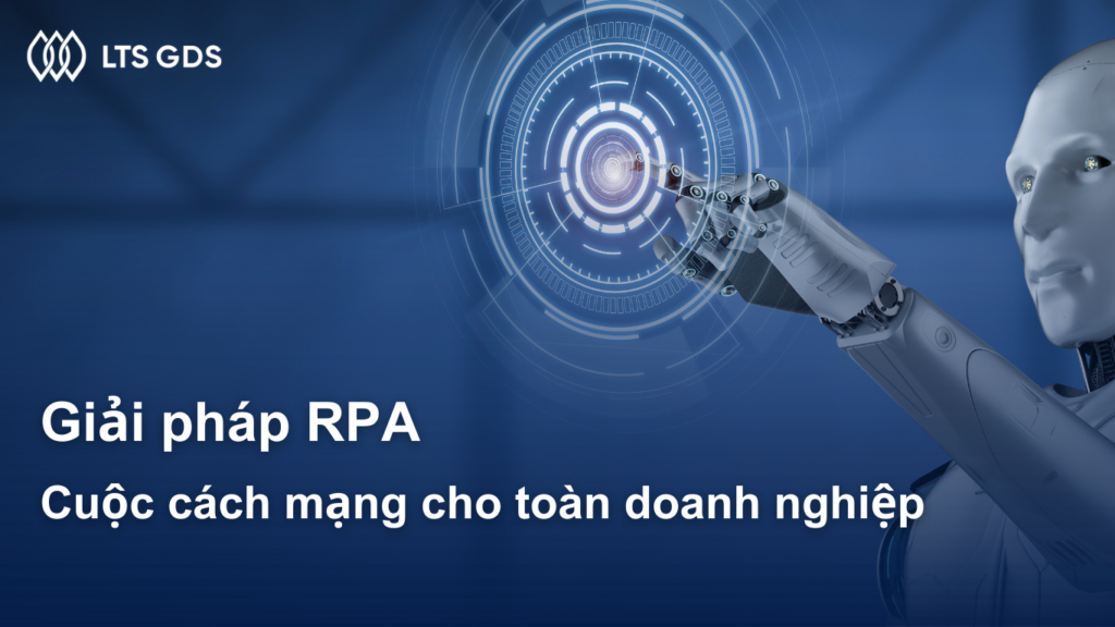 Giải pháp RPA - Cuộc cách mạng cho toàn doanh nghiệp 