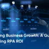Unlocking Business Growth: A Guide to Measuring RPA ROI