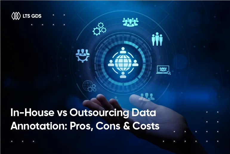 In-House vs Outsourcing Data Annotation: Pros, Cons & Costs
