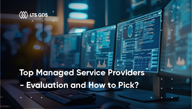 Top Managed Service Providers – Evaluation and How to Pick?