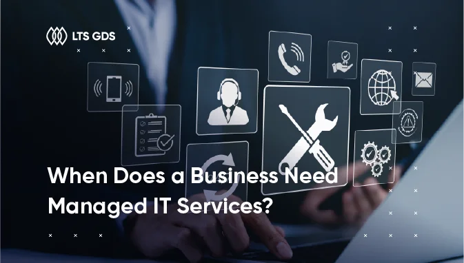 When Does a Business Need Managed IT Services?