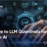 Guide to LLM Guardrails for Safer AI