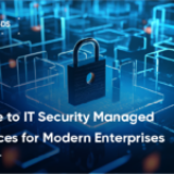 Guide to IT Security Managed Services for Modern Enterprises