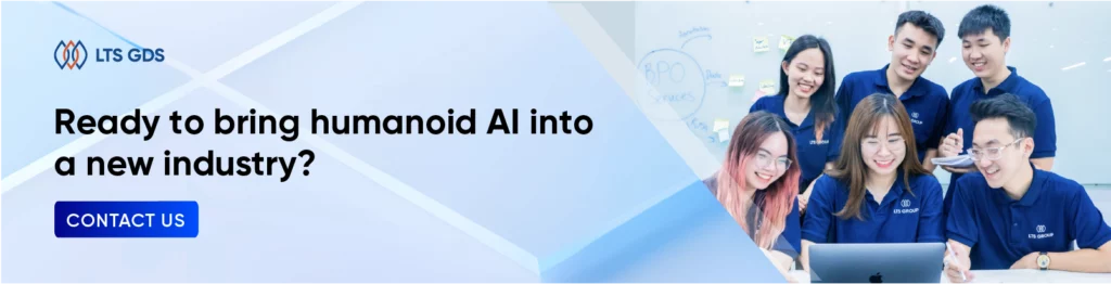 Ready to bring humanoid AI into a new industry? 